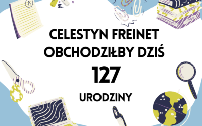 Urodziny patrona Szkoły Podstawowej Celestyna Freineta – pedagoga,  twórcy ,,francuskiej szkoły nowoczesnej”.