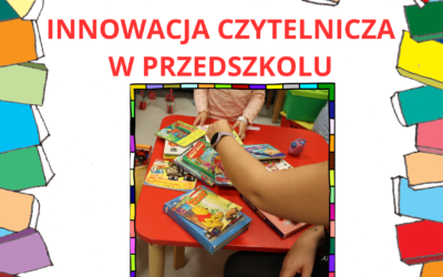 W listopadzie rozpoczynamy Innowację czytelniczą ,,Super moc książek w przedszkolu dla dzieci i ich rodziców” czyli rozwijanie zainteresowań czytelniczych dzieci w wieku przedszkolnym. W tym tygodniu wybieramy wspólnie z rodzicami książki na wieczorne czytanie do poduszki.