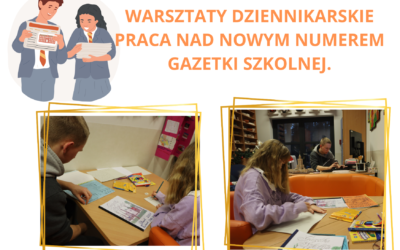 Warsztaty dziennikarskie. Praca nad nowym numerem gazetki szkolnej. Piszemy teksty i tworzymy ilustracje.