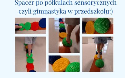 Dziś, z uwagi na upał, spacerujemy po szkole i przedszkolu 🙂 – między innymi w ramach gimnastyki spacer po półkulach sensorycznych.